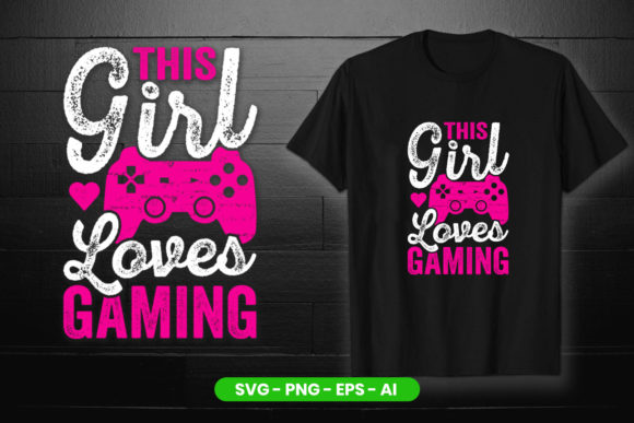 This Girl Loves Gaming: A Ready-to-Sell Design for Your Creative Business