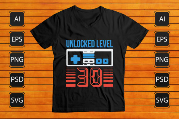 Unlocked Level 30 Gaming T-shirt Design: A Comprehensive Resource for Personalized Gear